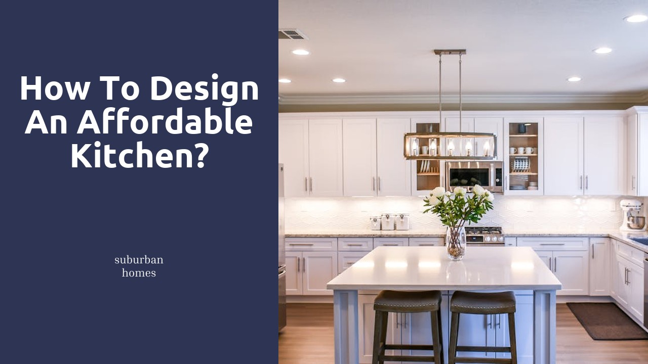 How to design an affordable kitchen?