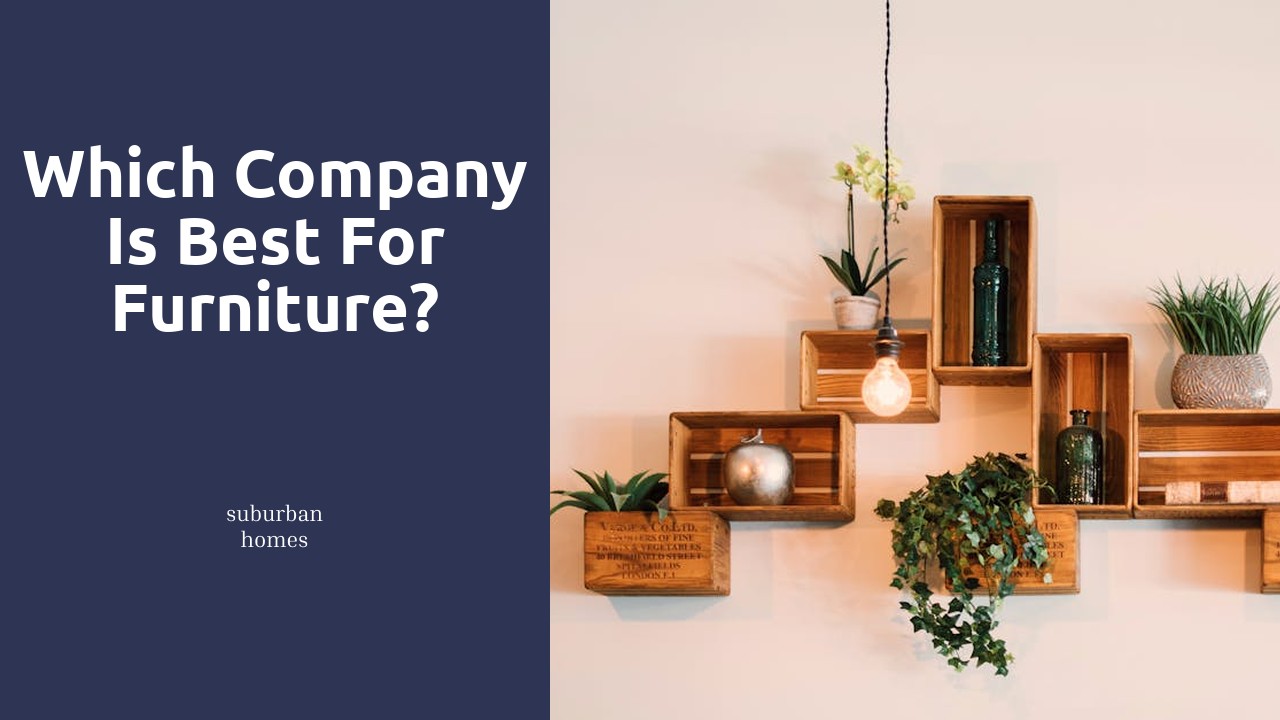 Which company is best for furniture?